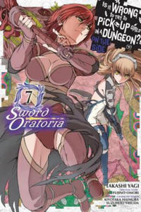 Is It Wrong to Try to Pick Up Girls in a Dungeon? Sword Oratoria, Vol. 7 (manga) - 2878081260