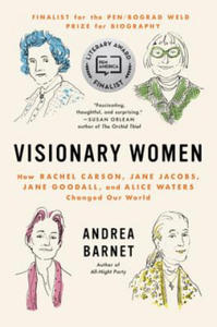 Visionary Women: How Rachel Carson, Jane Jacobs, Jane Goodall, and Alice Waters Changed Our World - 2874446203