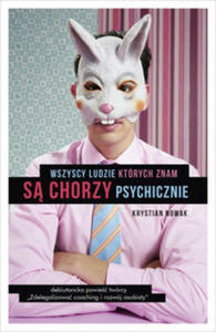 Wszyscy ludzie ktrych znam s chorzy psychicznie - 2870123749