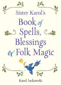 Sister Karol's Book of Spells, Blessings, & Folk Magic - 2872344404