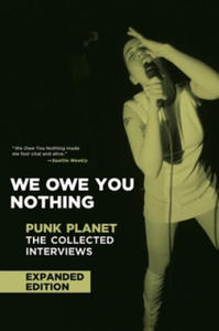 We Owe You Nothing: Expanded Edition: Punk Planet: The Collected Interviews - 2877864294