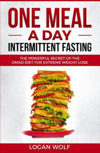 ONE MEAL A DAY Intermittent Fasting: The Powerful Secret of the OMAD Diet for Extreme Weight Loss - 2876340921