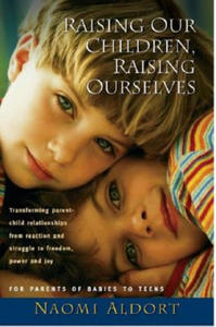 Raising Our Children, Raising Ourselves - 2863202441