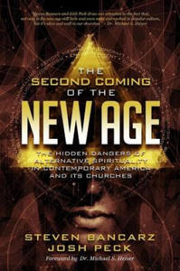 The Second Coming of the New Age: The Hidden Dangers of Alternative Spirituality in Contemporary America and Its Churches - 2873162946
