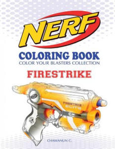 Nerf Coloring Book: Firestrike: Color Your Blasters Collection, N-Strike Elite, Nerf Guns Coloring Book - 2865198704