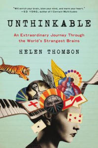 Unthinkable: An Extraordinary Journey Through the World's Strangest Brains - 2877294099