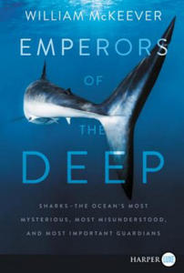 Emperors of the Deep: Sharks--The Ocean's Most Mysterious, Most Misunderstood, and Most Important Guardians - 2873985252