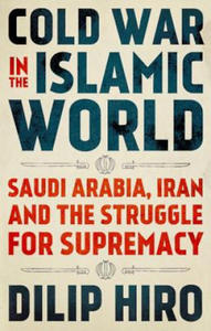 Cold War in the Islamic World: Saudi Arabia, Iran and the Struggle for Supremacy - 2866869383