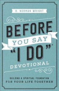 Before You Say I Do Devotional: Building a Spiritual Foundation for Your Life Together - 2872125232