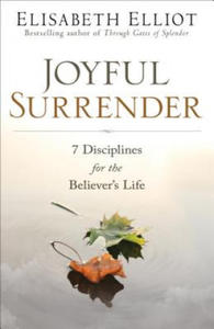 Joyful Surrender: 7 Disciplines for the Believer's Life - 2871310555