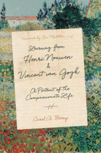 Learning from Henri Nouwen and Vincent van Gogh - A Portrait of the Compassionate Life - 2873008872