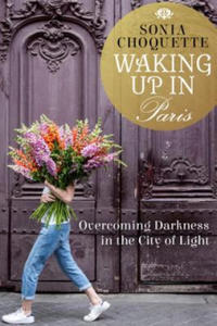 Waking Up in Paris: Overcoming Darkness in the City of Light - 2875340023