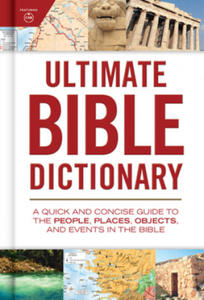 Ultimate Bible Dictionary: A Quick and Concise Guide to the People, Places, Objects, and Events in the Bible - 2877962791