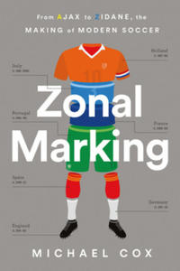 Zonal Marking: From Ajax to Zidane, the Making of Modern Soccer - 2861980143