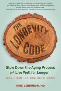 The Longevity Code: Slow Down the Aging Process and Live Well for Longer--Secrets from the Leading Edge of Science - 2878168096