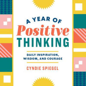 A Year of Positive Thinking: Daily Inspiration, Wisdom, and Courage - 2861990476