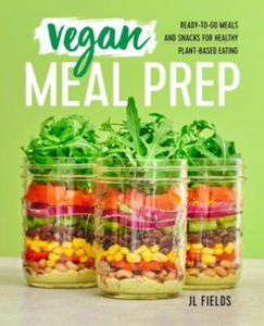 Vegan Meal Prep: Ready-To-Go Meals and Snacks for Healthy Plant-Based Eating - 2876620756