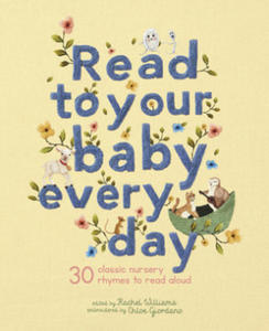 Read to Your Baby Every Day: 30 Classic Nursery Rhymes to Read Aloud - 2872209039