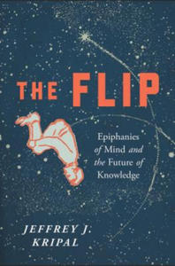 The Flip: Epiphanies of Mind and the Future of Knowledge - 2877777408