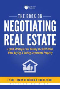 The Book on Negotiating Real Estate: Expert Strategies for Getting the Best Deals When Buying & Selling Investment Property - 2878774470