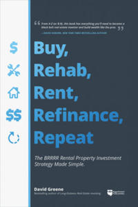 Buy, Rehab, Rent, Refinance, Repeat: The Brrrr Rental Property Investment Strategy Made Simple - 2866065758