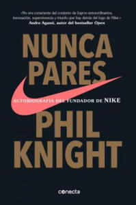 Nunca pares: Autobiografia del fundador de Nike / Shoe Dog: A Memoir by the Creator of Nike - 2877297668