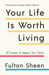 Your Life Is Worth Living: 50 Lessons to Deepen Your Faith - 2869020731