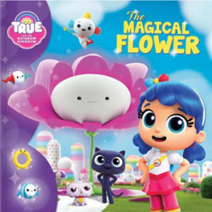 True and the Rainbow Kingdom: The Magical Flower - 2861901444