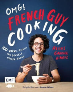 OMG! Das Kochbuch von French Guy Cooking: 100 Wow!-Rezepte und geniale Kchen-Hacks - 2878795156