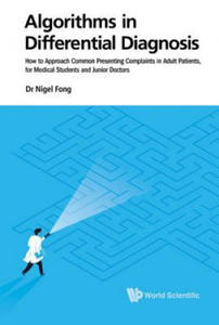 Algorithms In Differential Diagnosis: How To Approach Common Presenting Complaints In Adult Patients, For Medical Students And Junior Doctors - 2876461916