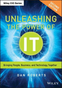 Unleashing the Power of IT, Second Edition - Bringing People, Business, and Technology Together - 2826763393