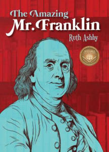 The Amazing Mr. Franklin: Or the Boy Who Read Everything - 2877965434