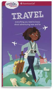 A Smart Girl's Guide: Travel: Everything You Need to Know about Adventuring Near and Far - 2877960180