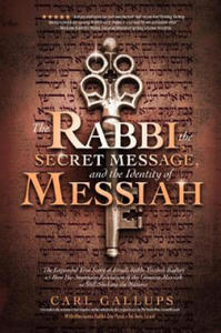 The Rabbi, the Secret Message, and the Identity of Messiah: The Expanded True Story of Israeli Rabbi Yitzhak Kaduri and How His Stunning Revelation of - 2878784585