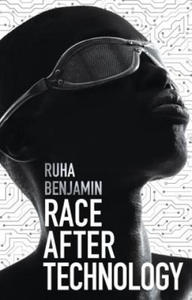 Race After Technology - Abolitionist Tools for the New Jim Code - 2866210936