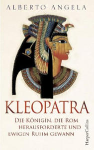 Kleopatra. Die Knigin, die Rom herausforderte und ewigen Ruhm gewann - 2877949879