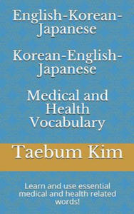 English-Korean-Japanese Korean-English-Japanese Medical and Health Vocabulary: Learn and Use Essential Medical and Health Related Words! - 2877482474