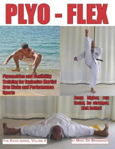 Plyo-Flex: Plyometrics and Flexibility Training for Explosive Martial Arts Kicks and Performance Sports - 2871324310