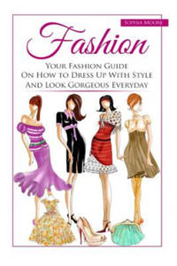 Fashion: Your Fashion Guide on How to Dress Up with Style and Look Gorgeous Everyday - 2871524280