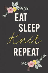 Eat Sleep Knit Repeat: Knitting Paper 4:5 - 125 pages to note down your Knitting projects and patterns. - 2877500789