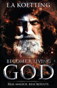 Become a Living God: Real Magick. Real Results. - 2862005462