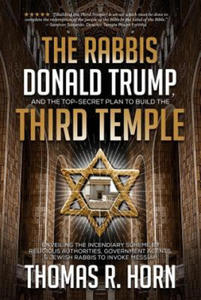 The Rabbis, Donald Trump, and the Top-Secret Plan to Build the Third Temple: Unveiling the Incendiary Scheme by Religious Authorities, Government Agen - 2877604629