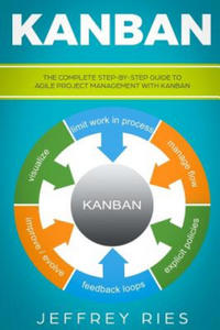 Kanban: The Complete Step-By-Step Guide to Agile Project Management with Kanban - 2865549514
