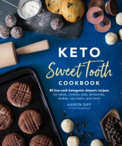 Keto Sweet Tooth Cookbook: 80 Low-Carb Ketogenic Dessert Recipes for Cakes, Cookies, Pies, Fat Bombs, - 2869951206