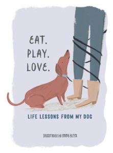 Eat. Play. Love.: Life Lessons from My Dog - 2862269360