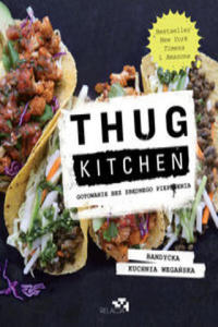 Thug Kitchen. Gotowanie bez zbdnego pieprzenia - 2877483526