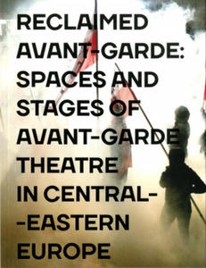 Reclaimed Avant-garde Space and Stages of Avant-garde Theatre in Central-Eastern Europe - 2862150215