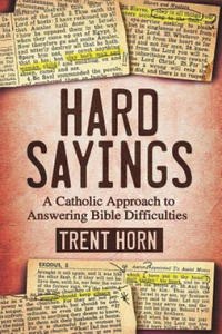 Hard Sayings: A Catholic Approach to Answering Bible Difficulties - 2876452670