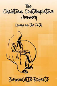 The Christian Contemplative Journey: Essays on the Path - 2861938482