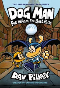 Dog Man: For Whom the Ball Rolls: A Graphic Novel (Dog Man #7): From the Creator of Captain Underpants: Volume 7 - 2877965420